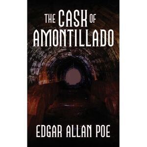 The Cask of Amontillado: Fifteen of Edgar Allan Poe's Greatest Stories -- Edgar